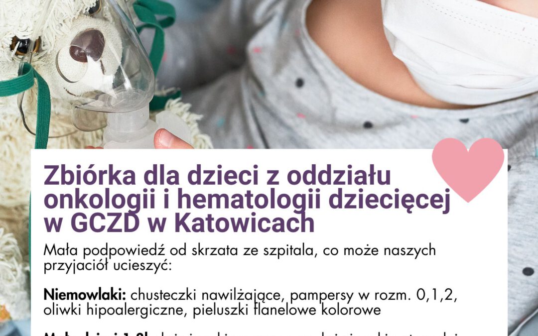 Zbiórka dla dzieci z oddziału Onkologii i Hematologii dziecięcej w GCZD w Katowicach