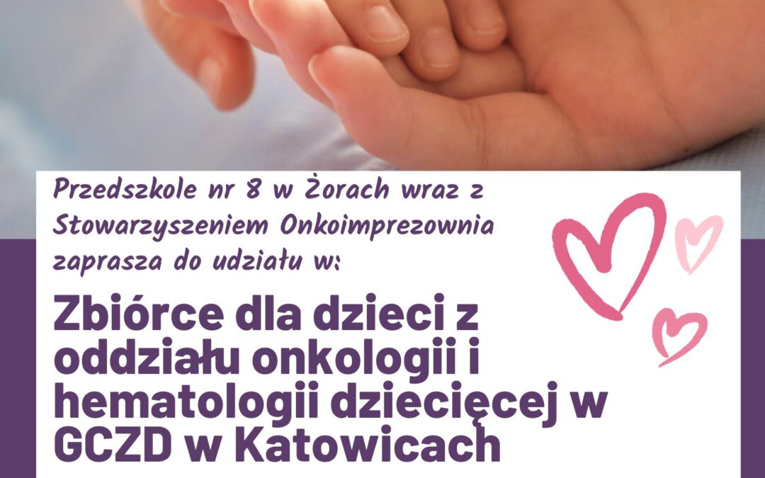 Zbiórka dla dzieci z oddziału onkologii i hematologii dziecięcej w GCZD w Katowicach